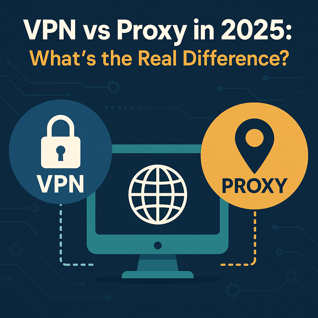 VPN vs Proxy comparison infographic for Best VPNs 2025